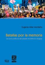 Batallas Por La Memoria. Los Usos Políticos Del Pasado Reciente En ...